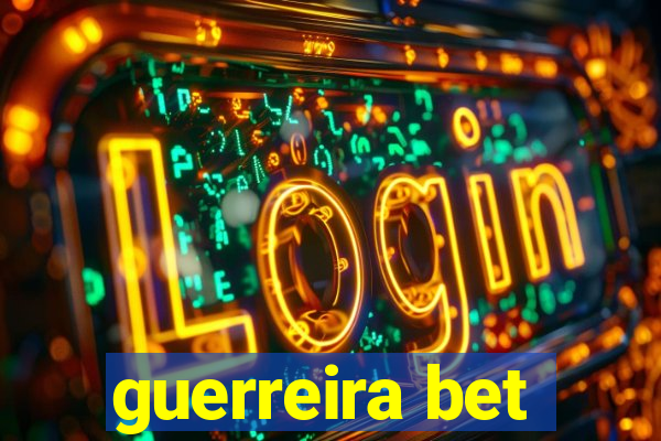 guerreira bet